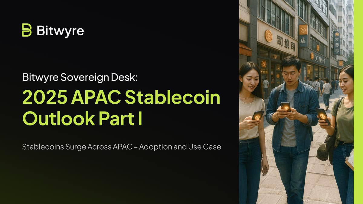 Bitwyre’s Sovereign Desk: 2025 APAC Stablecoin Outlook Part I